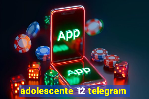 adolescente 12 telegram